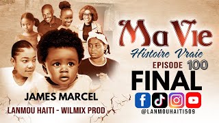 MA VIE PART FINAL  100  HISTOIRE VRAIE DE JAMES MARCEL  WILMIX PROD amp LANMOU AYITI [upl. by Teressa]