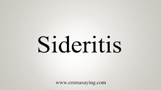 How To Say Sideritis [upl. by Rimma]