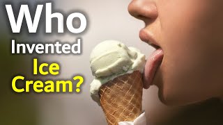 Who Invented Ice Cream  History of Ice Cream [upl. by Sivrup415]