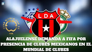 ¡ALAJUELENSE DEMANDA A FIFA POR EQUIPOS MEXICANOS futbol mundialdeclubes ligamx [upl. by Templer]