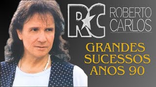 ROBERTO CARLOS GRANDES SUCESSOS  ANOS 90 [upl. by Checani]