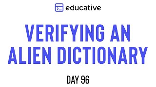 Verifying an Alien Dictionary  LeetCode Easy  Educativeio Day 96  Topological Sort [upl. by Clerissa]