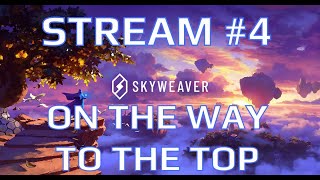 STREAM 4 SKYWEAVER  On the way to the top [upl. by Giffer684]