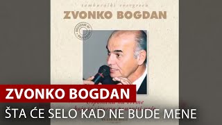 Zvonko Bogdan  Šta Će Selo Kad Ne Bude Mene  Vojvodina Music Official [upl. by Ahsenac]