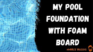 My Pool Foundation with Foam Board [upl. by Ahsoet]