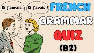 B2  French Grammar Quiz  Condition et hypothèse [upl. by Amikahs]