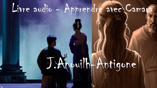 Livre Audio  Jean Anouilh Antigone  Apprendre avec Camara  Partie 12 [upl. by Yhtommit]