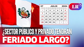 ¿FERIADO LARGO del 26 al 29 de julio por Fiestas Patrias [upl. by Dualc]