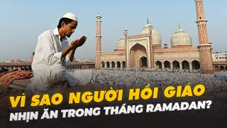 VÌ SAO NGƯỜI HỒI GIÁO NHỊN ĂN THÁNG RAMADAN [upl. by Menon]