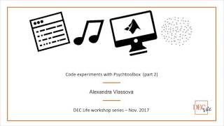 Code experiments with Psychtoolbox part 2  Alexandra Vlassova  DEC Life workshop [upl. by Yentrok]