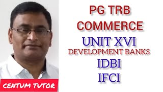 PG TRB COMMERCE UNIT XVI DEVELOPMENT BANKS IDBI AND IFCI [upl. by Naejamron]