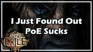 Path of Exile I Just Found Out PoE Sucks [upl. by Yrreb]