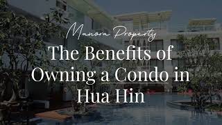 The Benefits of Owning a Condo in Hua Hin [upl. by Zelda699]