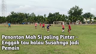 Penonton Mah Si Paling Pinter  Enggak Tau Susahnya Jadi Pemain [upl. by Bran52]