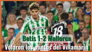 MuchodePodcast Betis 1  2 Mallorca  Volaron los PUNTOS del VILLAMARÍN [upl. by Wier]