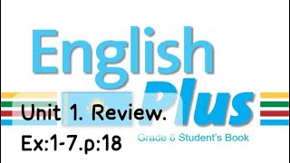 English Plus 6gr Unit 1 Review Ex1 2  3 4 5 6 7 p18 St\Book Ағылшын тілі 6 сынып [upl. by Peri]