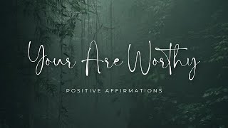 You Are Worthy  Positive Affirmations for SelfWorth and Growth [upl. by Nospmis339]