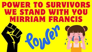 Power To Survivors We Stand With You Mirriam Francis [upl. by Ilwain]