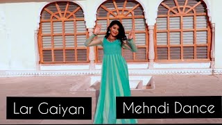 Lar Gaiyaan  Mehandi Dance  Wedding Choreography [upl. by Ennaylloh]