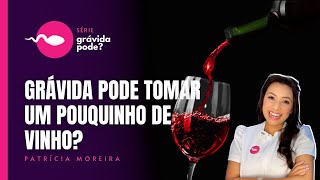 GRÁVIDA PODE TOMAR VINHO Apenas uma taça ou um golinho  Boa Gravidez  Patrícia Moreira [upl. by Ardell]