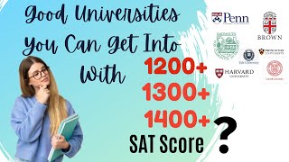 Good Universities You Can Get Into With 1200 score 1300 score 1400 SAT Score [upl. by Crockett]