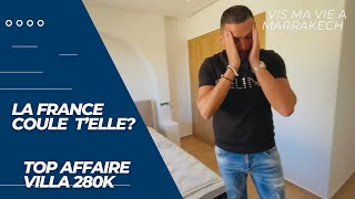 VLOG  LA FRANCE COULE TELLE TOP AFFAIRE VILLA 280K maroc marrakech business immobilier vlog [upl. by Sobel]