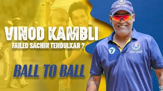 Vinod Kambli  Ek Failed Sachin Tendulkar   Kaafi Sad Career  Ball to Ball Episode 1 [upl. by Flannery]