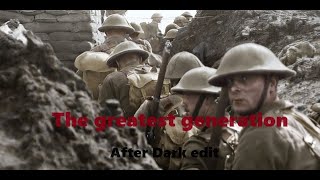 The greatest generation  WW1 edit  After dark [upl. by Bartram]