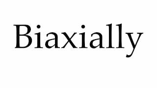 How to Pronounce Biaxially [upl. by Selec]