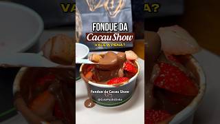 FONDUE DA CACAU SHOW Vale a pena shorts cacaushow dicassp saopaulo [upl. by Lamee]