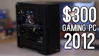 The 300 Gaming PC from 2012  How was PC gaming 5 years ago  OzTalksHW [upl. by Dibbrun253]