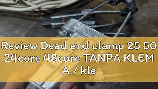 Review Dead end clamp 25 50 24core 48core TANPA KLEM A  klem buaya 2550  clamp buaya  fixsed [upl. by Flyn512]