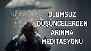 Olumsuz Düşüncelerden Arınma Meditasyonu [upl. by Airec]