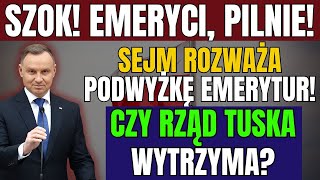 quot🚨 SZOK EMERYCI PILNIE SEJM ROZWAŻA DODATKOWĄ PODWYŻKĘ EMERYTUR 📈 CZY RZĄD TUSKA WYTRZYMA [upl. by Amiaj841]