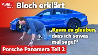 Ein Leichtathlet mit Kampfgewicht Porsche Panamera Teil 2 Bloch erklärt 245  ams [upl. by Richmal]