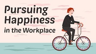 Pursuing Happiness in the Workplace [upl. by Quickman]