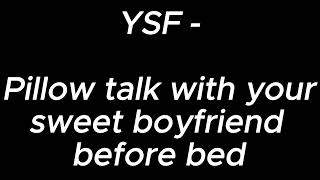 Pillow talk with your sweet boyfriend before bed  YSF [upl. by Stroud]