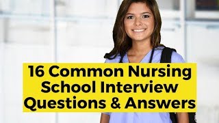 16 Common Nursing School Interview Questions and Answers [upl. by Nylarahs]