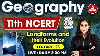 Geography Class 11 NCERT UPSC  Landforms and their Evolution  NCERT Geography 15 [upl. by Sanderson976]