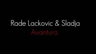 Rade Lackovic amp Sladja  Avantura [upl. by Asreht]