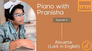 Alouette  Piano with Pranisha  Episode 9 [upl. by Katrinka]