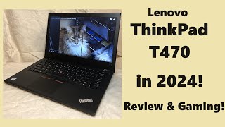 Lenovo ThinkPad T470 in 2024 Review amp Gaming [upl. by Novello]