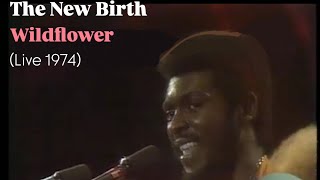 The New Birth quotWildflowerquot LIVE 1974 [upl. by Egwan]