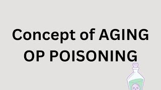 Concept of aging  Organophosphorus poisoning  Role of Oximes [upl. by Aurelea]