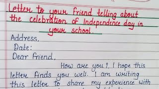 A letter to your friend telling about the celebration of Independence day in your school  letter [upl. by Huang]