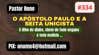 334  O APÓSTOLO PAULO E A SEITA UNICISTA [upl. by Adnilam619]