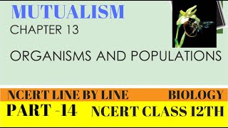 PART14 MUTUALISMORGANISMS AND POPULATIONSCHAPTER 13 CLASS 12TH BIOLOGY NCERT [upl. by Nosreme]