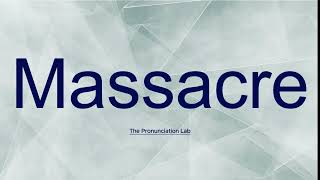 Massacre Pronunciation How to Say Massacre  Learn the Correct Way Easily [upl. by Arbuckle]