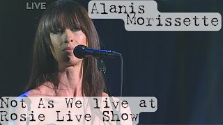 Alanis Morissette  Not as We live at Rosie Live 2008 [upl. by Sofia716]