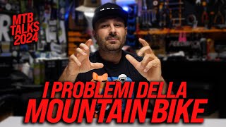 I PROBLEMI DELLA MOUNTAINBIKE  MTB TALKS 2024 [upl. by Gilroy896]